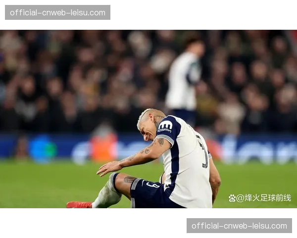 官方确认：热刺前锋理查利森因脚踝扭伤将缺席本赛季剩余比赛
